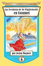 Las Aventuras de Sir Pigglesworth En Cozumel