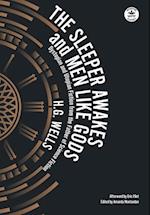 The Sleeper Awakes & Men Like Gods: Dystopian & Utopian Fiction from the Father of Science Fiction 