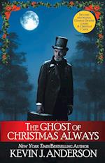 The Ghost of Christmas Always: includes the original Charles Dickens classic, A Christmas Carol 