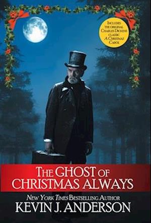 The Ghost of Christmas Always: includes the original Charles Dickens classic, A Christmas Carol