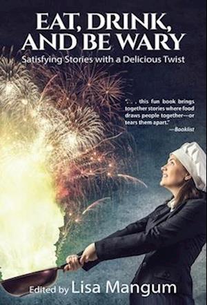 Eat, Drink, and Be Wary: Satisfying Stories with a Delicious Twist