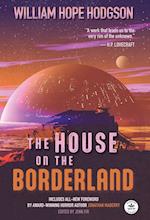 The House on the Borderland with Original Foreword by Jonathan Maberry
