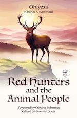 Red Hunters and the Animal People with Original Foreword by CMarie Fuhrman (Annotated)