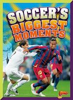 Soccer's Biggest Moments