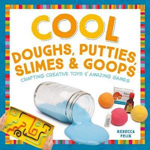 Cool Doughs, Putties, Slimes, & Goops