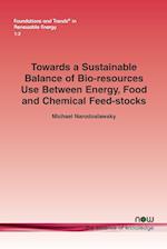 Towards a Sustainable Balance of Bio-Resources Use Between Energy, Food and Chemical Feed-Stocks