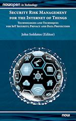 Security Risk Management for the Internet of Things: Technologies and Techniques for IoT Security, Privacy and Data Protection 