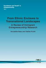 From Ethnic Enclaves to Transnational Landscapes: A Review of Immigrant Entrepreneurship Research 