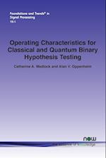 Operating Characteristics for Classical and Quantum Binary Hypothesis Testing 