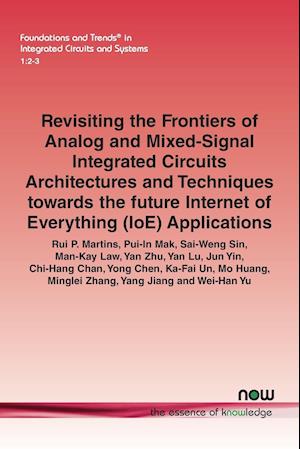 Revisiting the Frontiers of Analog and Mixed-Signal Integrated Circuits Architectures and Techniques towards the future Internet of Everything (IoE) Applications