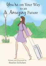 You're on Your Way to an Amazing Future