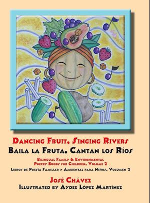 Dancing Fruit, Singing Rivers, Baila la Fruta, Cantan los Ríos