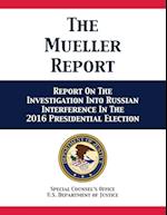 The Mueller Report: Report On The Investigation Into Russian Interference In The 2016 Presidential Election 