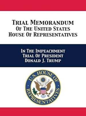 Trial & Reply Memoranda Of The United States House Of Representatives
