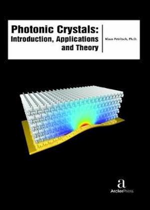 Photonic Crystals - Introduction, Theory and Applications