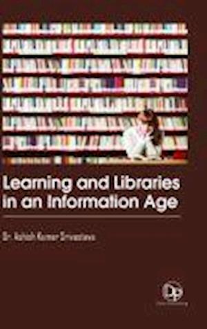Learning and Libraries in an Information Age