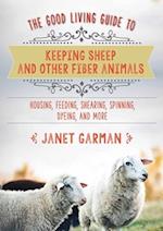 The Good Living Guide to Keeping Sheep and Other Fiber Animals