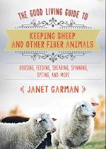 Good Living Guide to Keeping Sheep and Other Fiber Animals