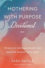 Mothering with Purpose Devotional