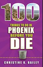 100 Things to Do in Phoenix Before You Die