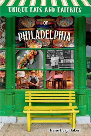 Unique Eats and Eateries of Philadelphia