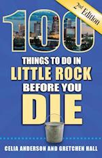100 Things to Do in Little Rock Before You Die, 2nd Edition