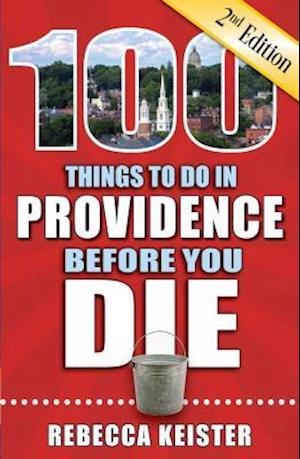 100 Things to Do in Providence Before You Die, 2nd Edition