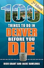 100 Things to Do in Denver Before You Die, 2nd Edition