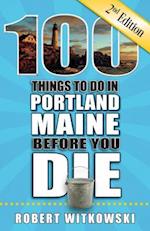 100 Things to Do in Portland, Maine Before You Die, 2nd Edition
