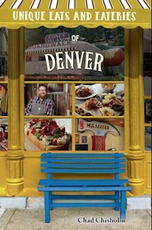 Unique Eats and Eateries of Denver