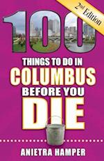 100 Things to Do in Columbus Before You Die, 2nd Edition