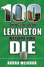 100 Things to Do in Lexington Before You Die