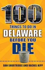 100 Things to Do in Delaware Before You Die