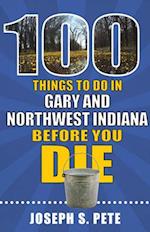 100 Things to Do in Gary and Northwest Indiana Before You Die