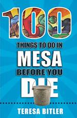 100 Things to Do in Mesa Before You Die