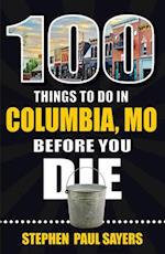 100 Things to Do in Columbia, Mo Before You Die