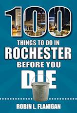 100 Things to Do in Rochester Before You Die