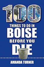 100 Things to Do in Boise Before You Die