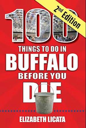 100 Things to Do in Buffalo Before You Die, 2nd Edition