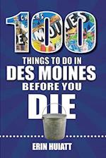 100 Things to Do in Des Moines Before You Die