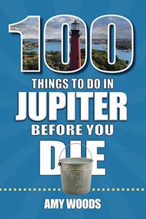 100 Things to Do in Jupiter Before You Die