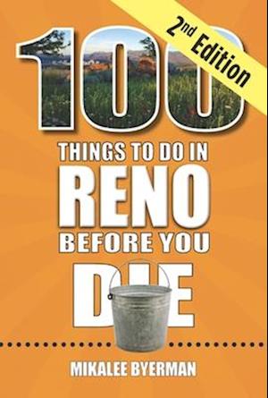 100 Things to Do in Reno Before You Die, 2nd Edition