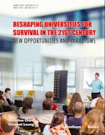 Reshaping Universities for Survival in the 21st Century: New Opportunities and Paradigms