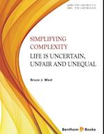 Simplifying Complexity: Life is Uncertain, Unfair and Unequal