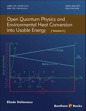 Open Quantum Physics and Environmental Heat Conversion into Usable Energy: Volume 2