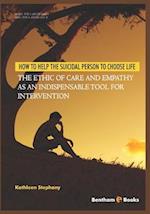 How to Help the Suicidal Person to Choose Life: The Ethic of Care and Empathy as an Indispensable Tool for Intervention 