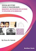 Orofacial and Systemic Features of Thalassemia Major: Management, and Prevention with Reference to Populations in the Arabian Gulf 