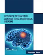 Biochemical Mechanisms of Aluminium Induced Neurological Disorders