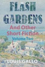 Flash Gardens, and Other Short Fiction: Volume Two 