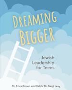 Dreaming Bigger: Jewish Leadership for Teens